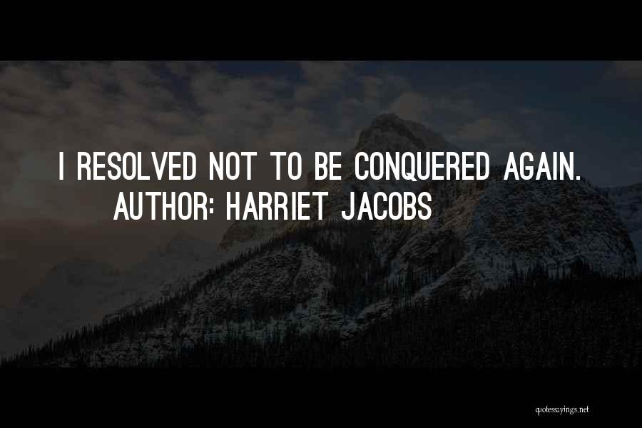 Harriet Quotes By Harriet Jacobs