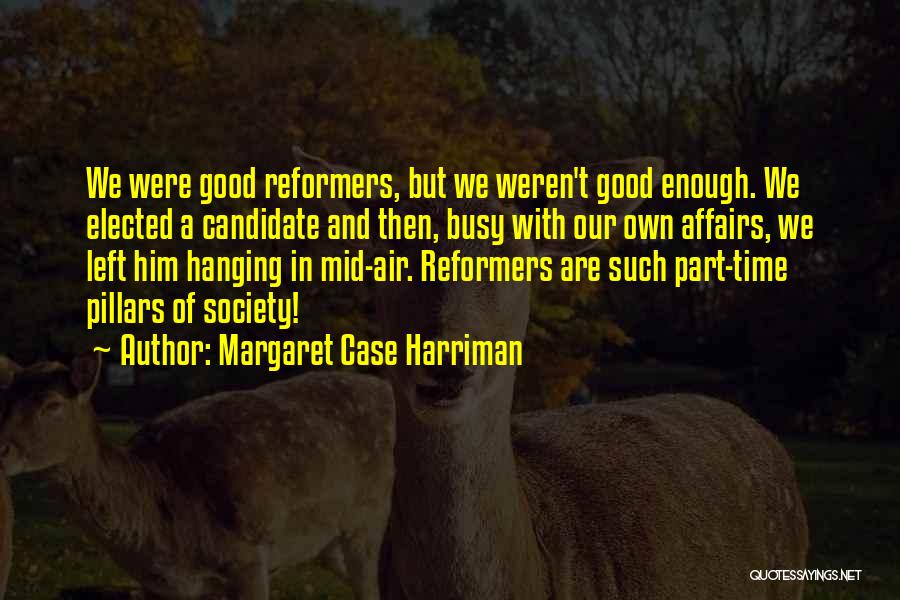 Harriman Quotes By Margaret Case Harriman