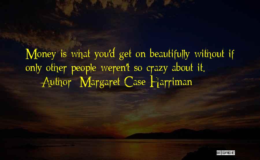 Harriman Quotes By Margaret Case Harriman