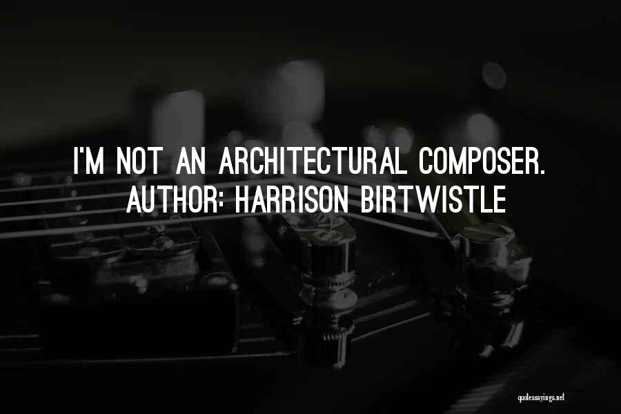 Harrison Birtwistle Quotes 1519403