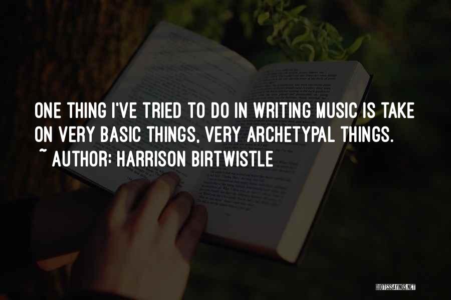 Harrison Birtwistle Quotes 1752325