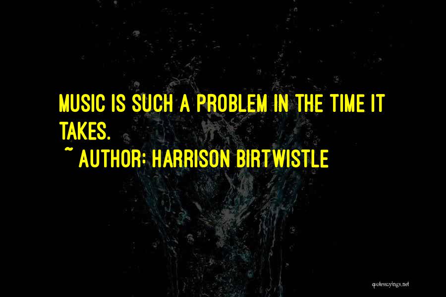 Harrison Birtwistle Quotes 477154