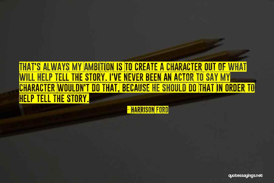 Harrison Ford Character Quotes By Harrison Ford Harrison Ford Character Quotes By Harrison Ford