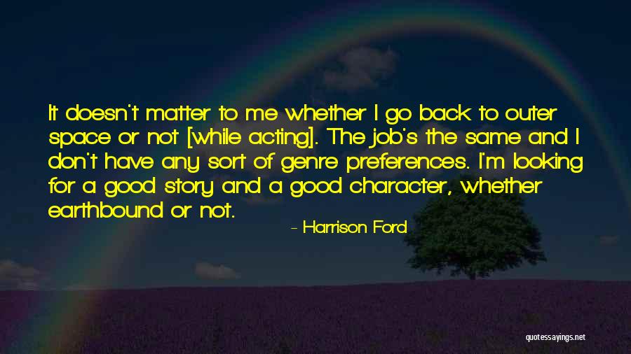 Harrison Ford Character Quotes By Harrison Ford Harrison Ford Character Quotes By Harrison Ford