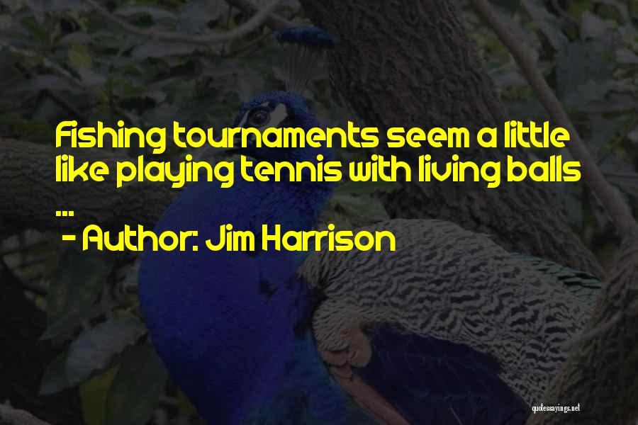 Harrison Quotes By Jim Harrison