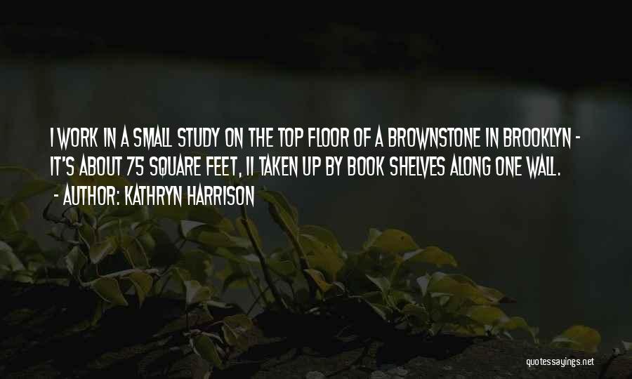 Harrison Quotes By Kathryn Harrison
