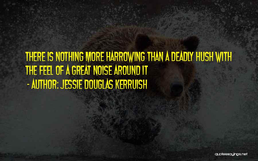 Harrowing Quotes By Jessie Douglas Kerruish