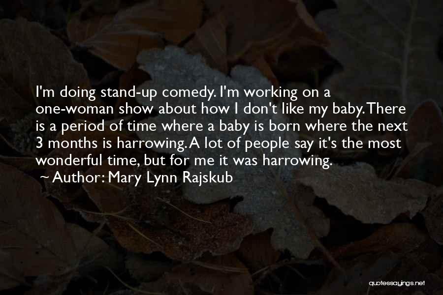 Harrowing Quotes By Mary Lynn Rajskub