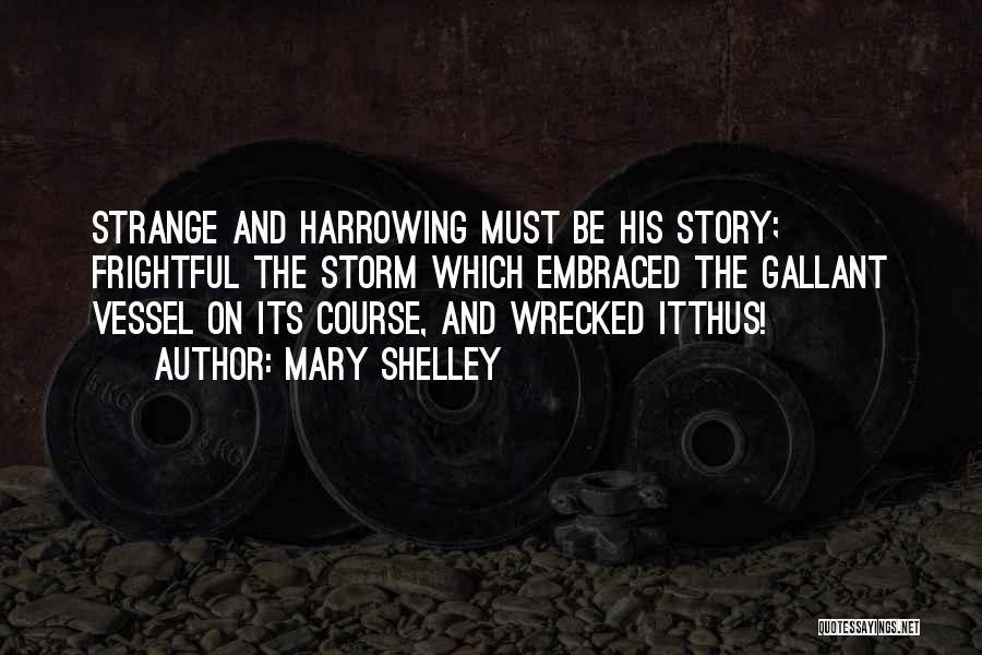 Harrowing Quotes By Mary Shelley