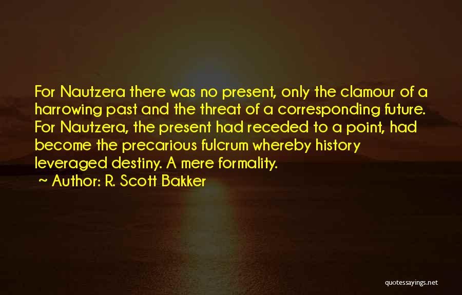 Harrowing Quotes By R. Scott Bakker