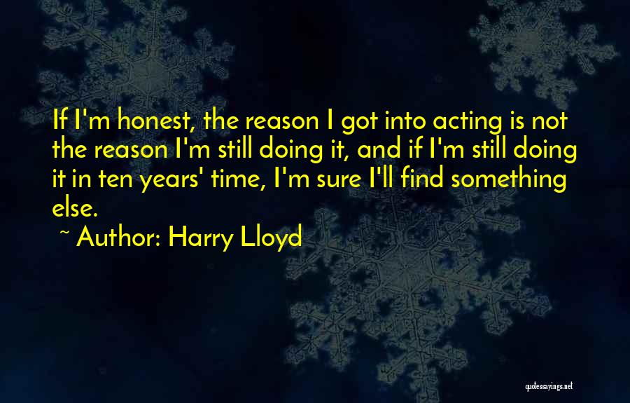 Harry And Lloyd Quotes By Harry Lloyd