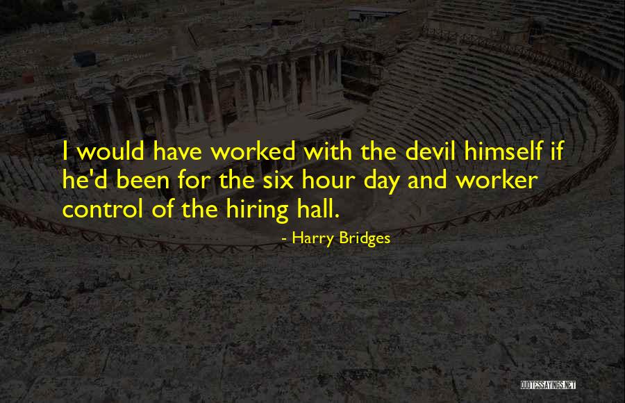 Harry Bridges Quotes 2098577