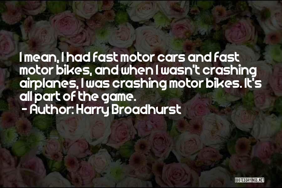 Harry Broadhurst Quotes 1087517