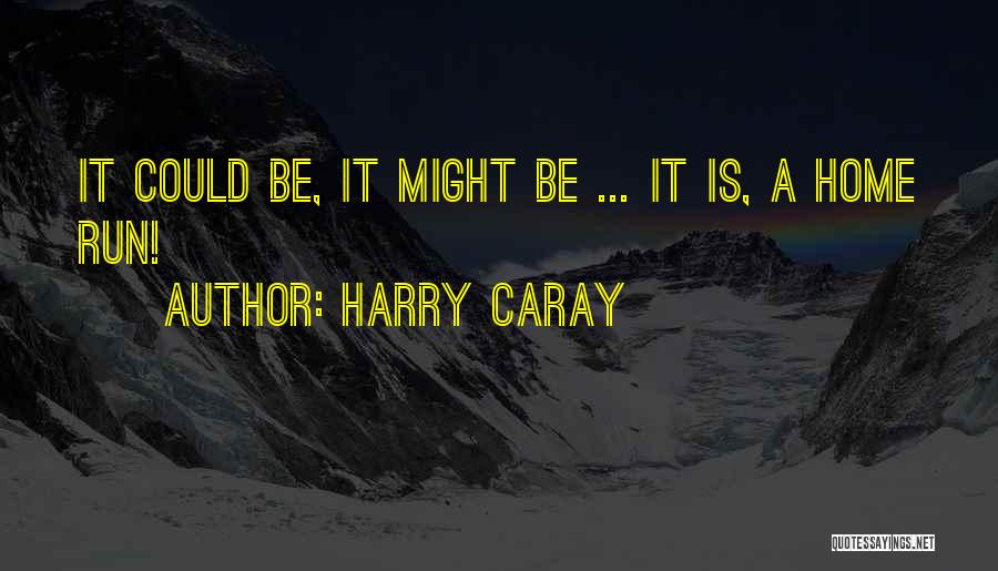 Harry Caray Baseball Quotes By Harry Caray