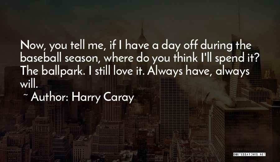 Harry Caray Baseball Quotes By Harry Caray