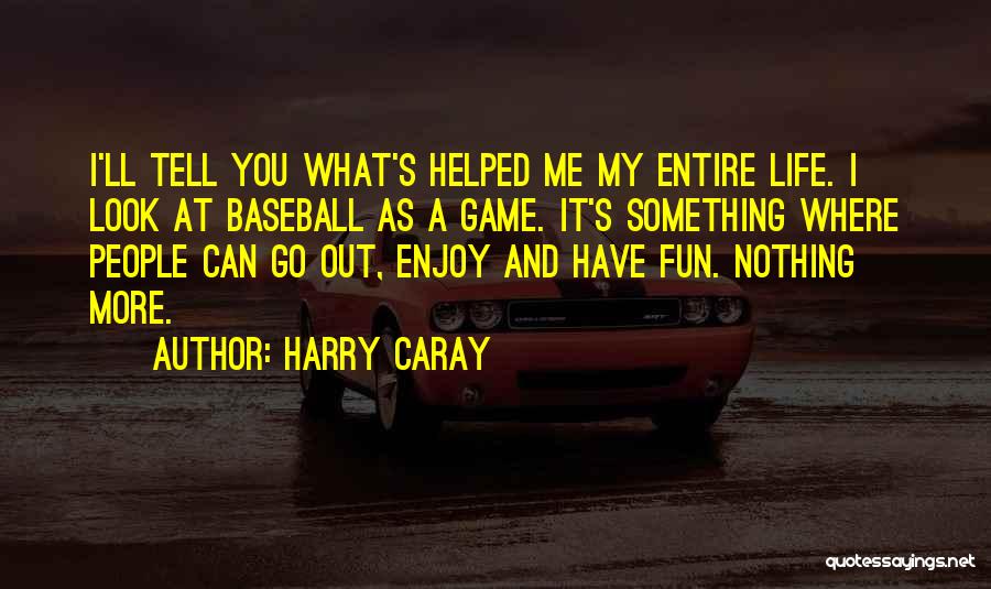 Harry Caray Baseball Quotes By Harry Caray