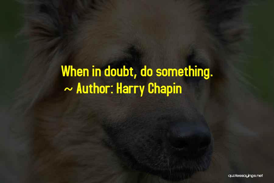 Harry Chapin Quotes 2204550