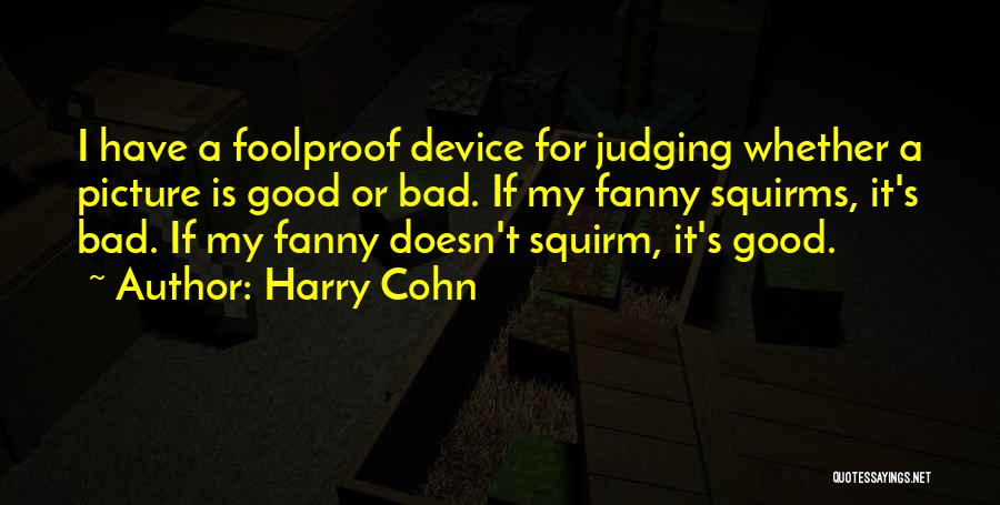 Harry Cohn Quotes 1749702