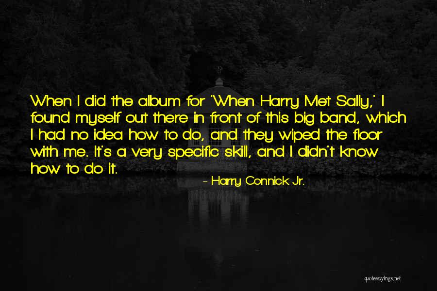 Harry Connick Jr. Quotes 1300411