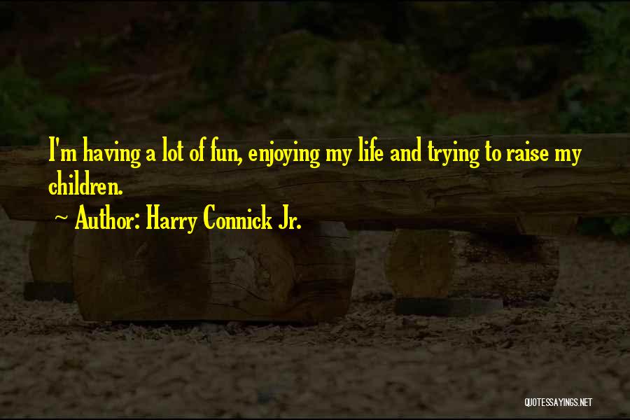 Harry Connick Jr. Quotes 1416327