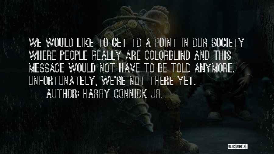 Harry Connick Jr. Quotes 2046794