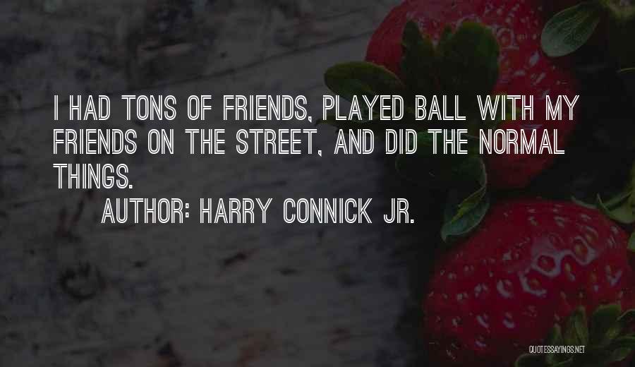 Harry Connick Jr. Quotes 437996