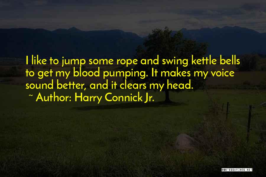 Harry Connick Jr. Quotes 558089