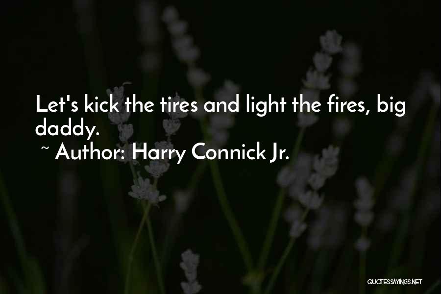 Harry Connick Quotes By Harry Connick Jr.