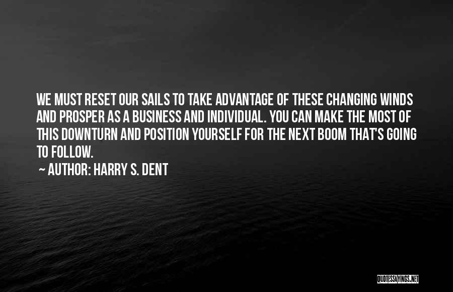 Harry Dent Quotes By Harry S. Dent