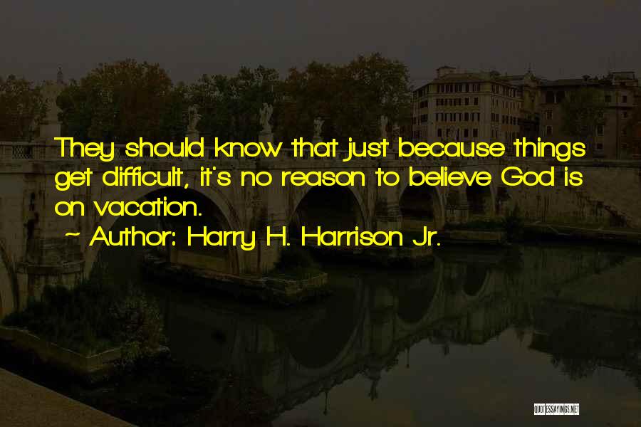Harry H. Harrison Jr. Quotes 2194865