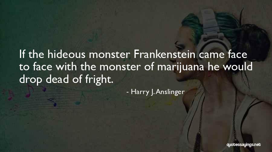 Harry J. Anslinger Quotes 1600316