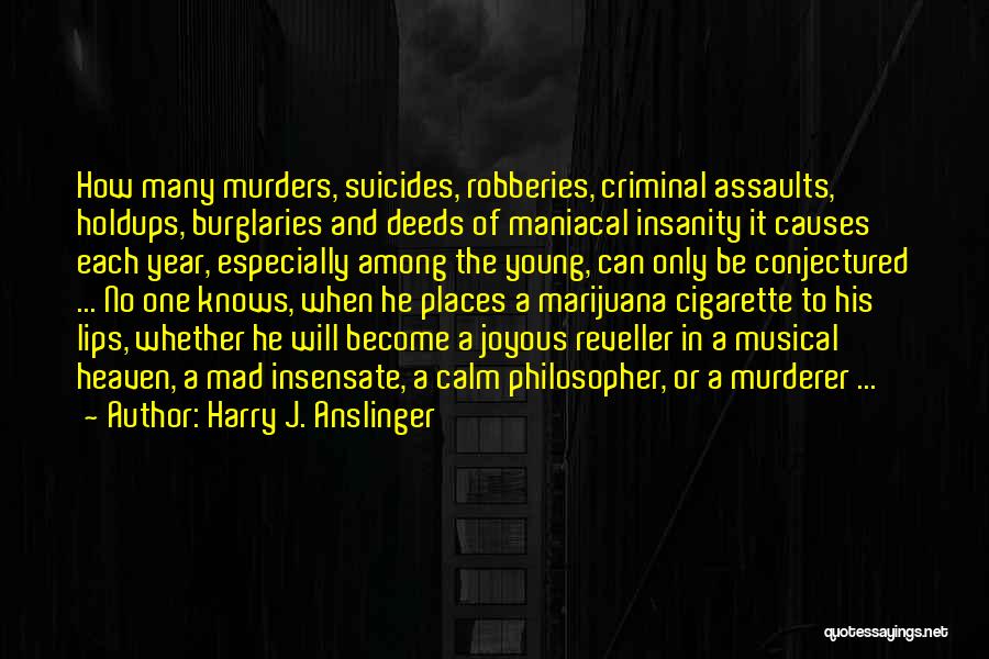 Harry J. Anslinger Quotes 500285