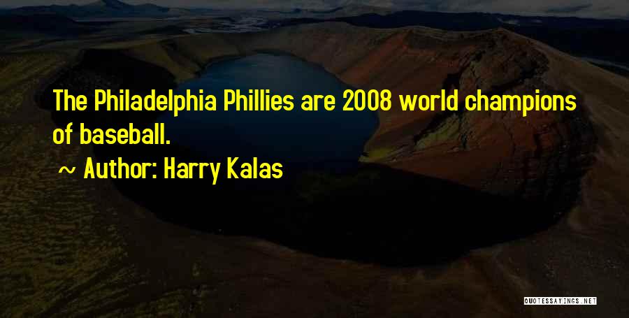 Harry Kalas Quotes 1563807