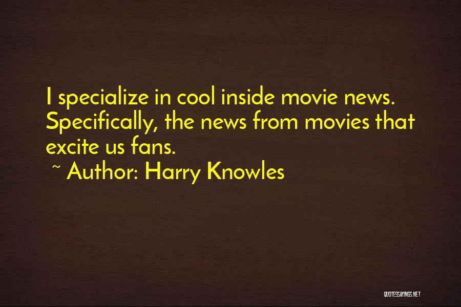 Harry Knowles Quotes 683490