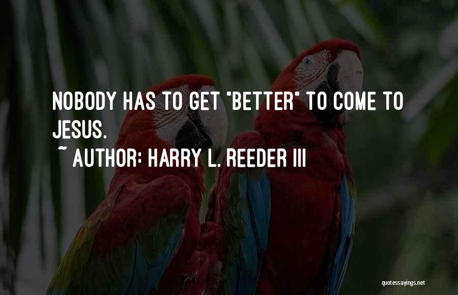 Harry L. Reeder III Quotes 661497