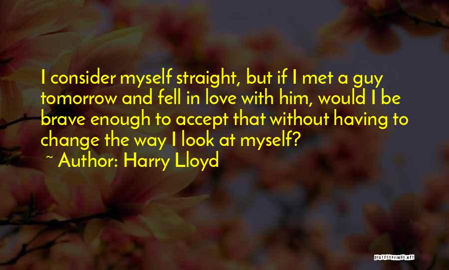 Harry Lloyd Quotes 1955018
