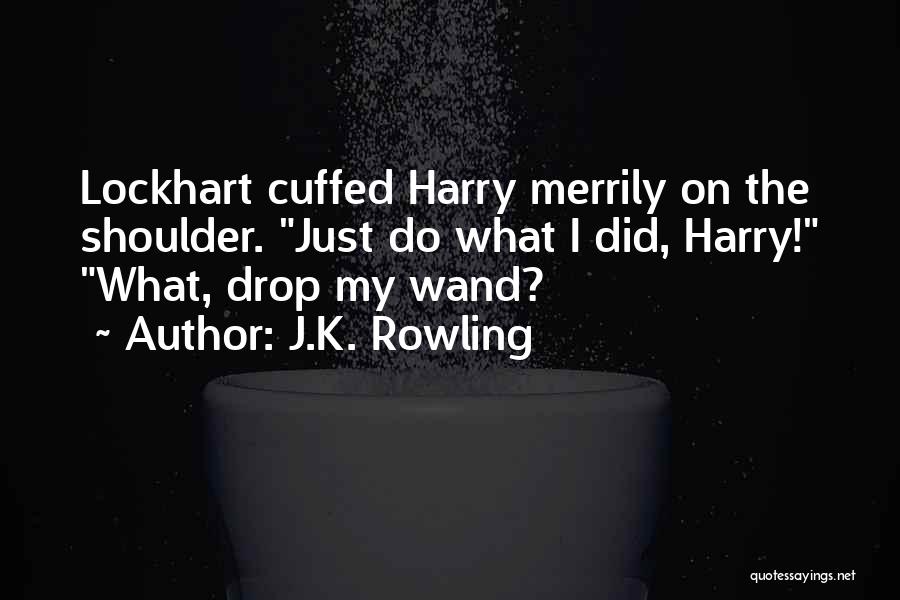 Harry Lockhart Quotes By J.K. Rowling