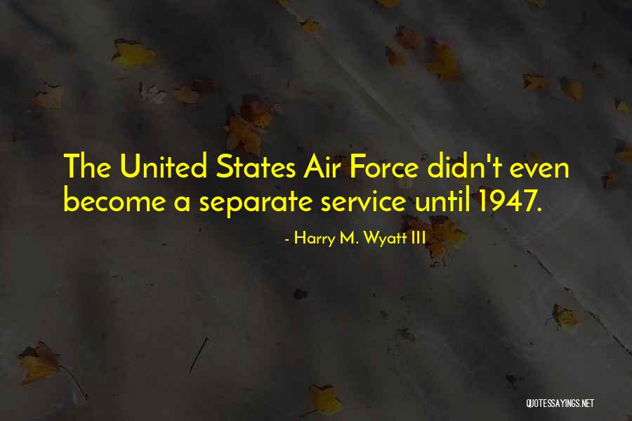 Harry M. Wyatt III Quotes 169351