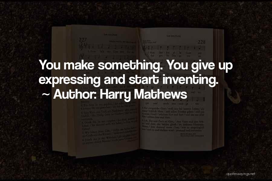 Harry Mathews Quotes 1175566