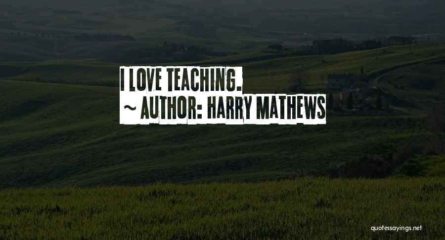 Harry Mathews Quotes 2247616