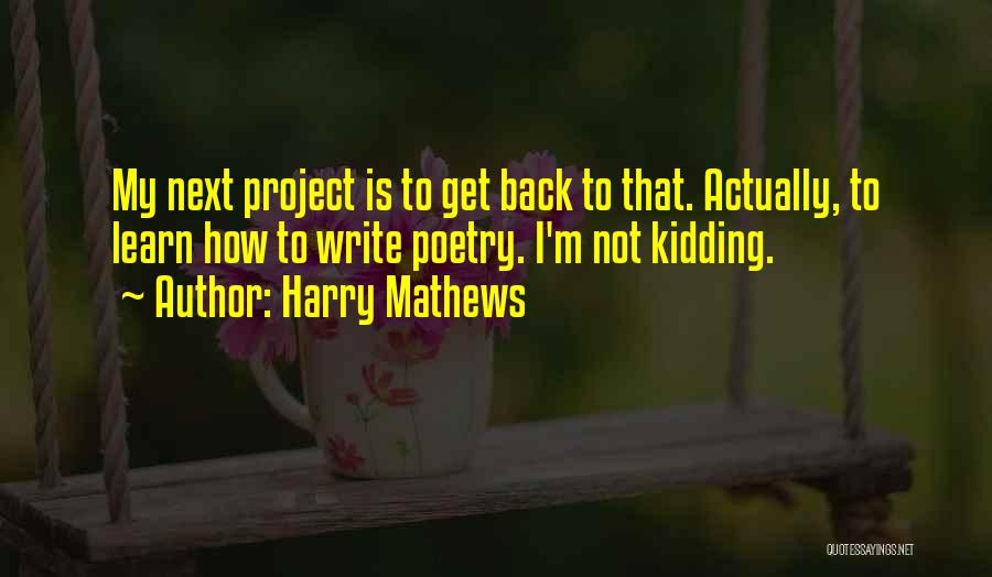 Harry Mathews Quotes 371667