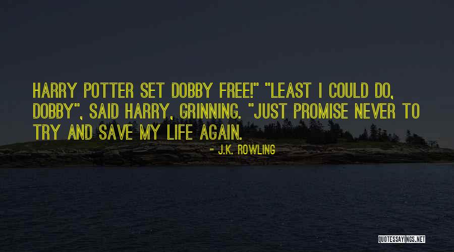 Harry Potter And The Chamber Of Secrets Dobby Quotes By J.K. Rowling Harry Potter And The Chamber Of Secrets Dobby Quotes By J.K. Rowling