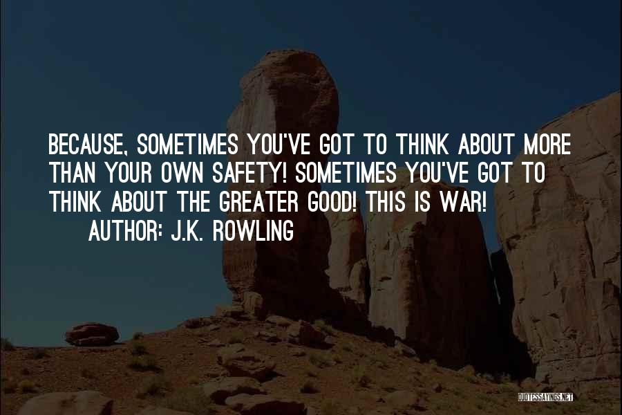 Harry Potter Greater Good Quotes By J.K. Rowling