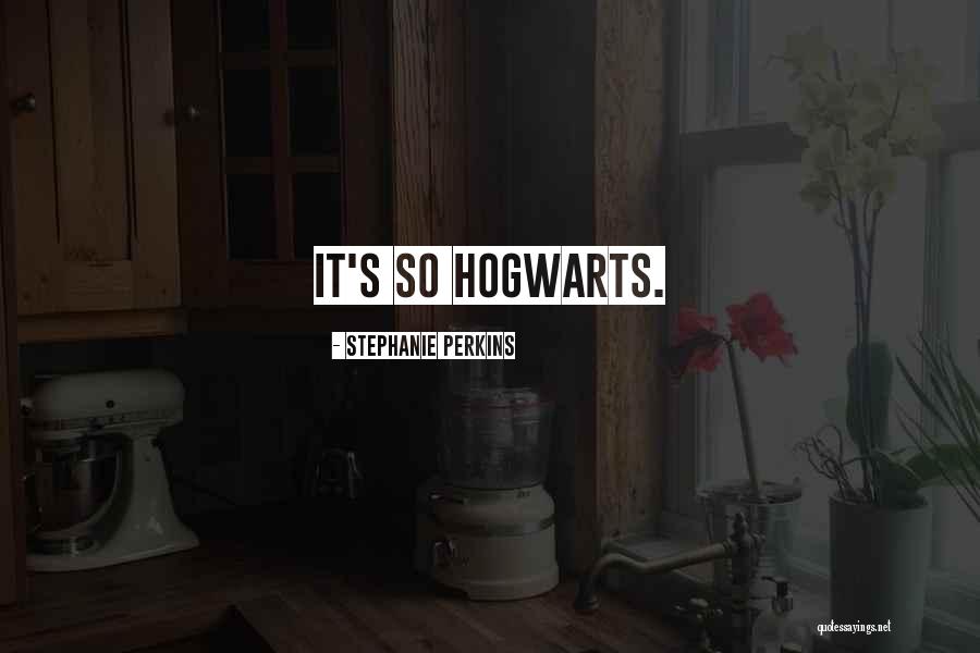 Harry Potter Hogwarts Quotes By Stephanie Perkins Harry Potter Hogwarts Quotes By Stephanie Perkins