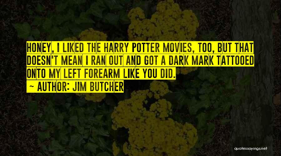 Harry Potter Movies Quotes By Jim Butcher