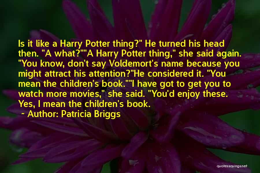 Harry Potter Movies Quotes By Patricia Briggs