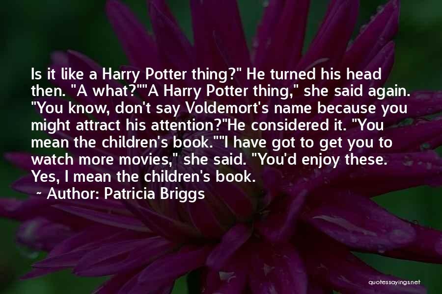 Harry Potter Voldemort Quotes By Patricia Briggs