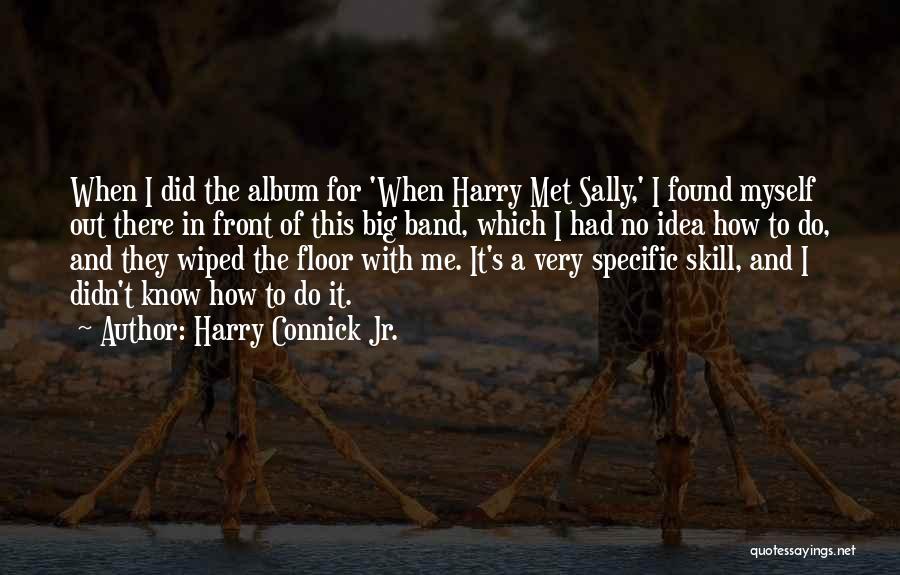 Harry Sally Quotes By Harry Connick Jr.