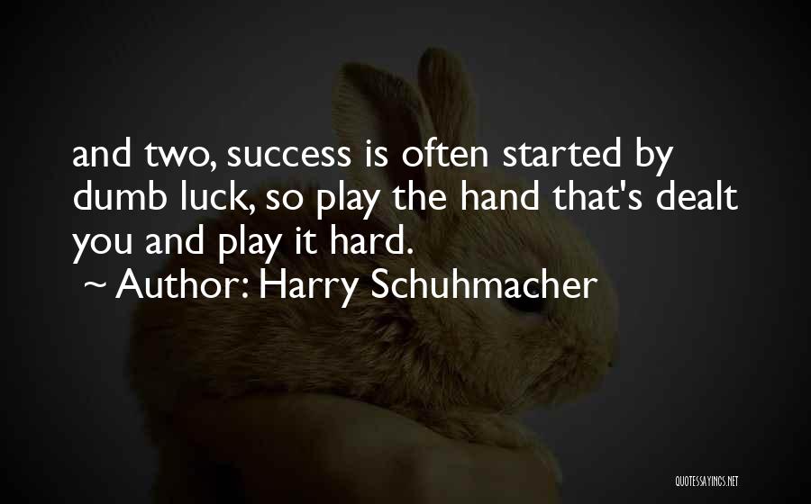 Harry Schuhmacher Quotes 1032084