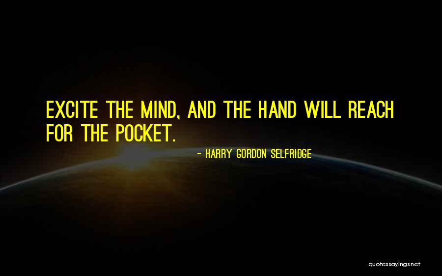 Harry Selfridge's Quotes By Harry Gordon Selfridge